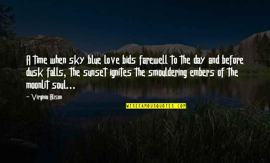 Blue Sky And Love Quotes By Virginia Alison: A time when sky blue love bids farewell