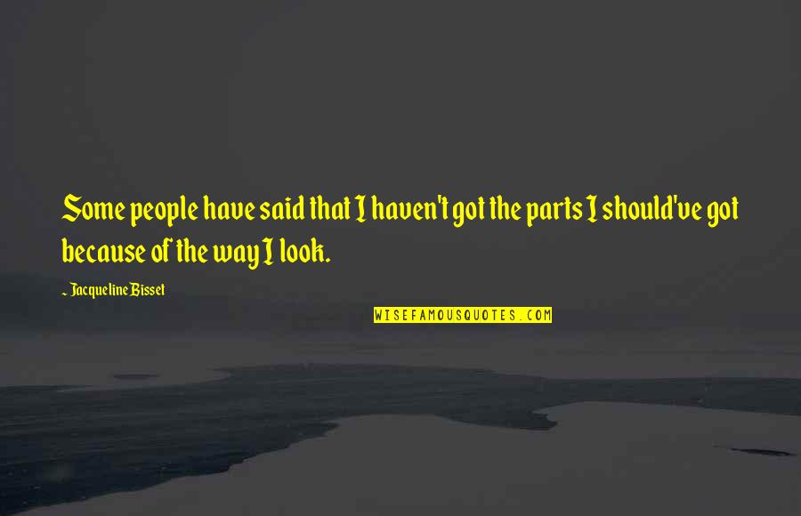 Blue Sky Blue Sea Quotes By Jacqueline Bisset: Some people have said that I haven't got