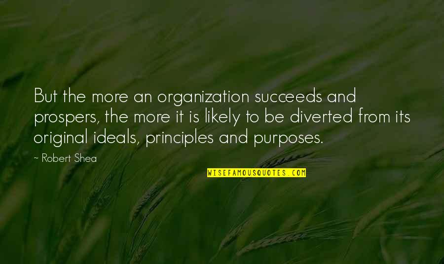 Blue Sky Blue Sea Quotes By Robert Shea: But the more an organization succeeds and prospers,