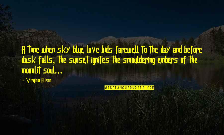 Blue Sky Sunset Quotes By Virginia Alison: A time when sky blue love bids farewell