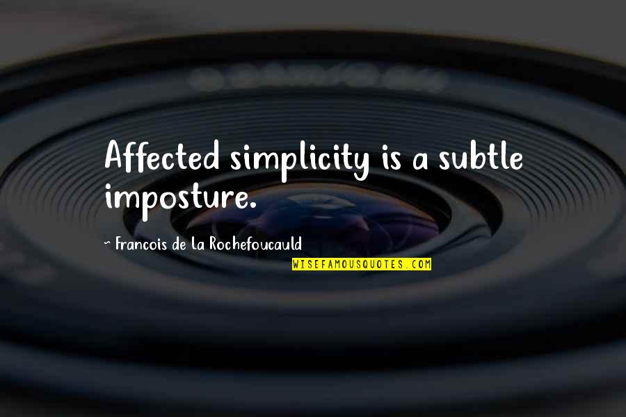 Blue Smurf Quotes By Francois De La Rochefoucauld: Affected simplicity is a subtle imposture.