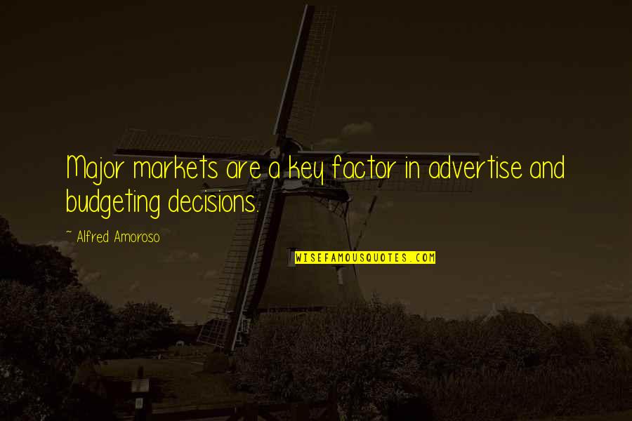 Blue Stuff Quotes By Alfred Amoroso: Major markets are a key factor in advertise Blue Stuff Quotes By Alfred Amoroso: Major markets are a key factor in advertise