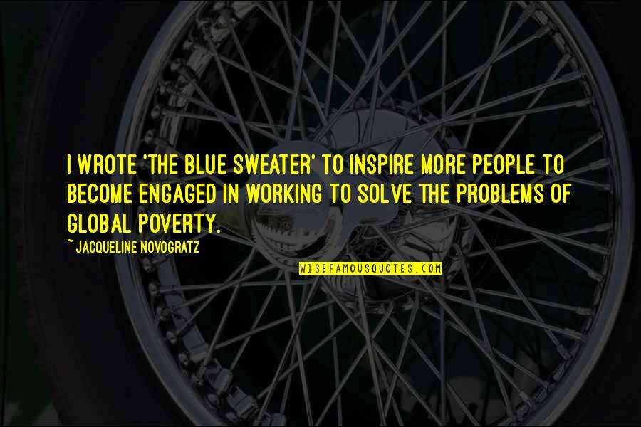 Blue Sweater Quotes By Jacqueline Novogratz: I wrote 'The Blue Sweater' to inspire more