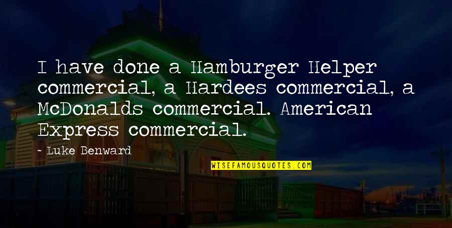 Blue Tick Hound Quotes By Luke Benward: I have done a Hamburger Helper commercial, a