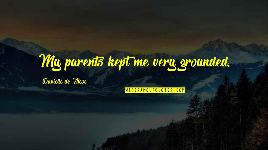 Blue Tree Quotes By Danielle De Niese: My parents kept me very grounded.