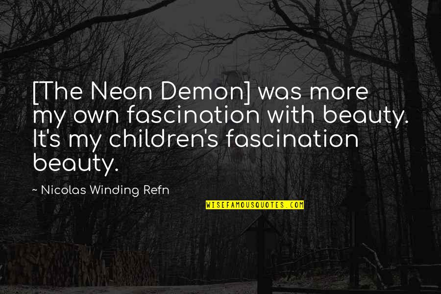 Bluebelle Quotes By Nicolas Winding Refn: [The Neon Demon] was more my own fascination