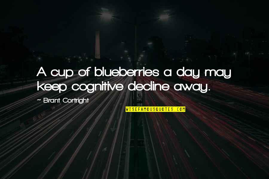 Blueberries Quotes By Brant Cortright: A cup of blueberries a day may keep
