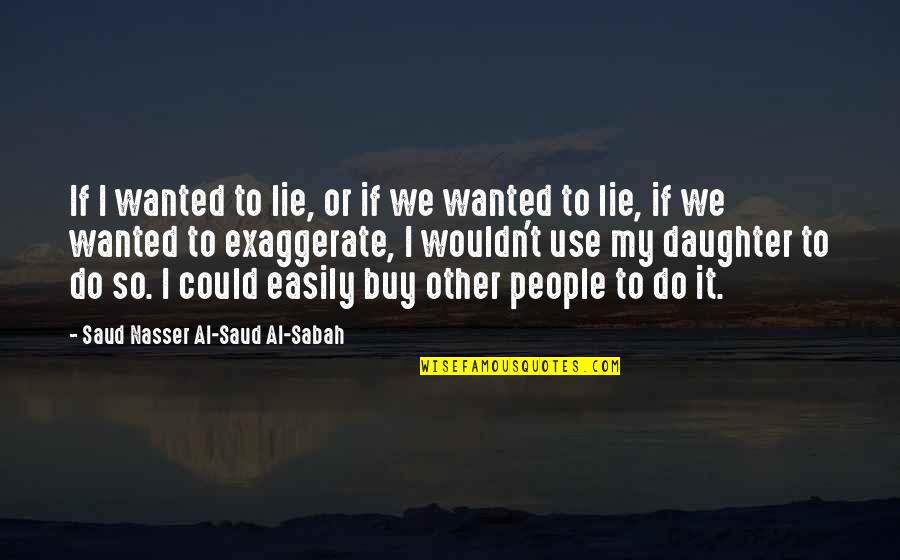 Blueberry Nights Quotes By Saud Nasser Al-Saud Al-Sabah: If I wanted to lie, or if we