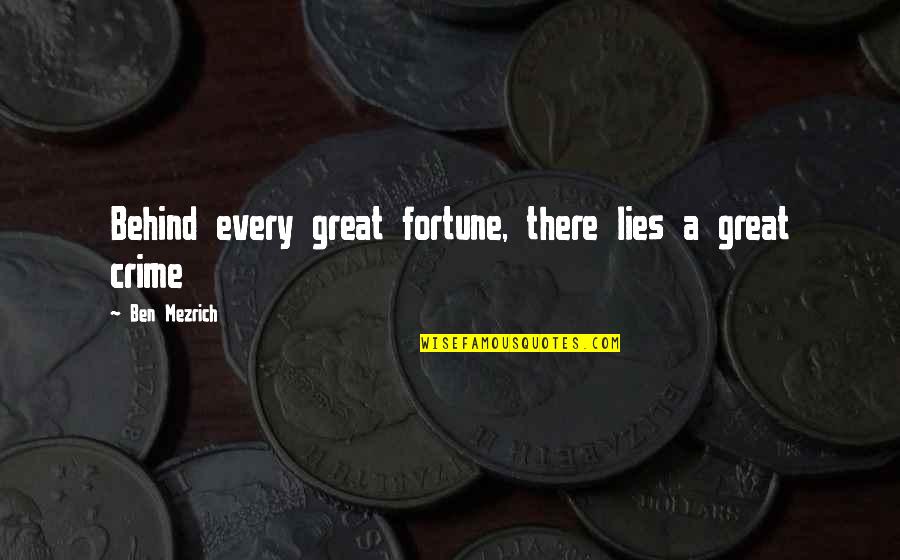 Bluebottles Insects Quotes By Ben Mezrich: Behind every great fortune, there lies a great