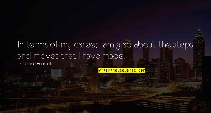 Bluefly Clothing Quotes By Caprice Bourret: In terms of my career, I am glad