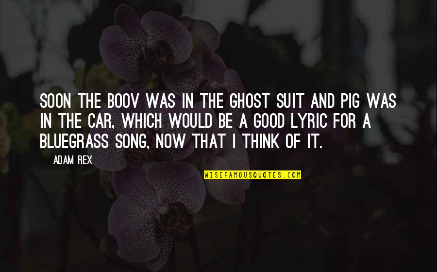 Bluegrass Is Quotes By Adam Rex: Soon the Boov was in the ghost suit