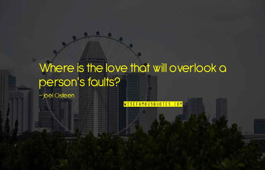 Bluegraygreen Quotes By Joel Osteen: Where is the love that will overlook a