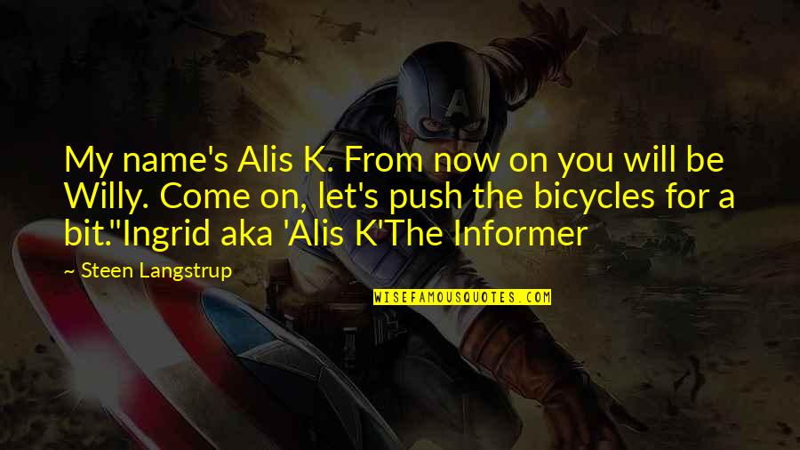 Bluelyte Quotes By Steen Langstrup: My name's Alis K. From now on you Bluelyte Quotes By Steen Langstrup: My name's Alis K. From now on you