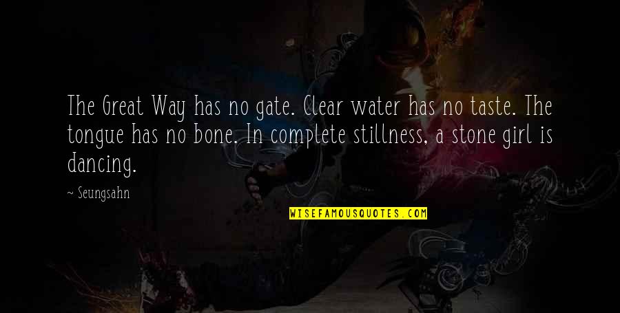 Bluepaw Games Quotes By Seungsahn: The Great Way has no gate. Clear water