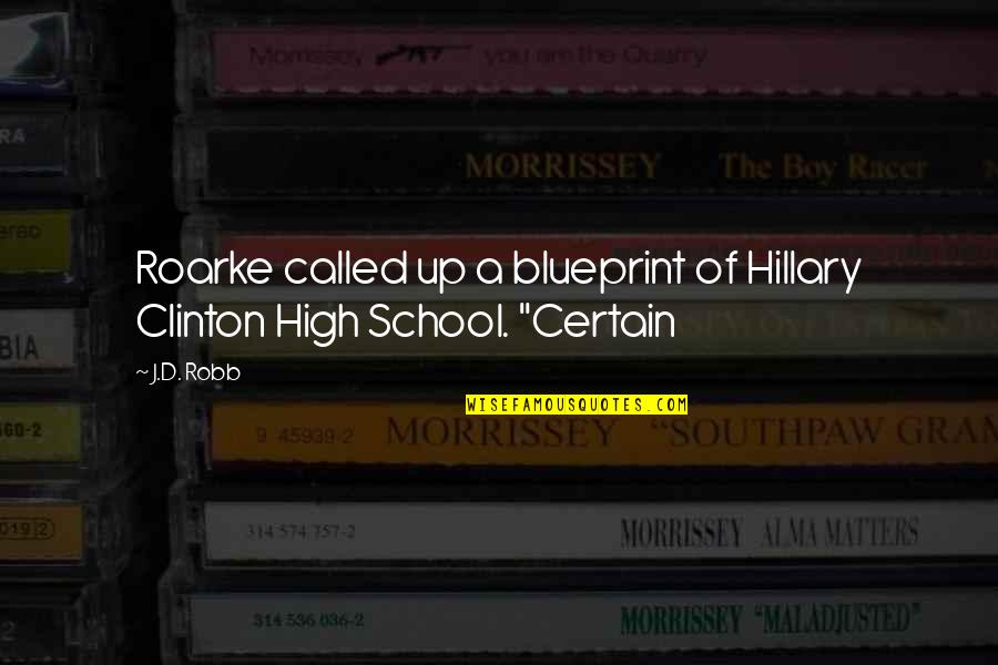 Blueprint Quotes By J.D. Robb: Roarke called up a blueprint of Hillary Clinton