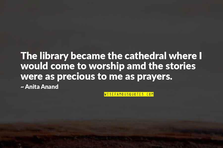 Blueprinted Quotes By Anita Anand: The library became the cathedral where I would