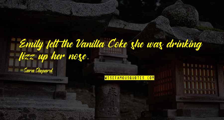 Blueprinted Quotes By Sara Shepard: Emily felt the Vanilla Coke she was drinking