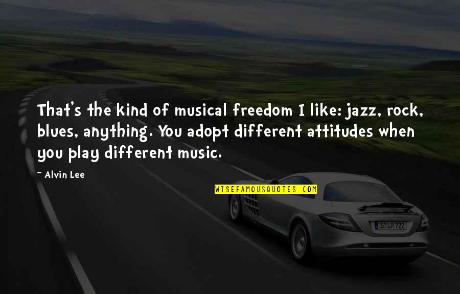 Blues And Jazz Music Quotes By Alvin Lee: That's the kind of musical freedom I like: