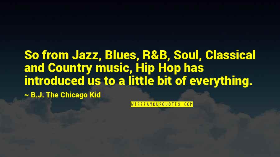 Blues And Jazz Music Quotes By B.J. The Chicago Kid: So from Jazz, Blues, R&B, Soul, Classical and