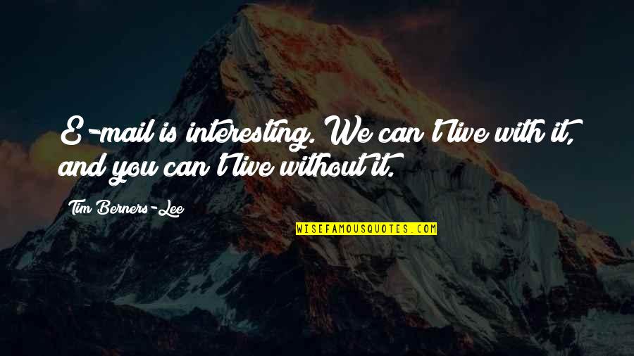 Blues Brothers Nun Quotes By Tim Berners-Lee: E-mail is interesting. We can't live with it,