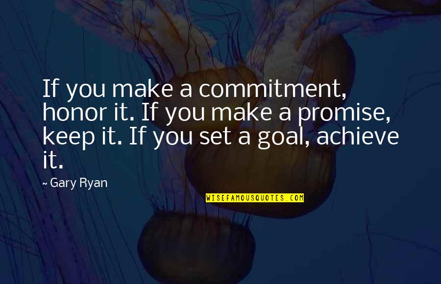 Blues Dancing Quotes By Gary Ryan: If you make a commitment, honor it. If