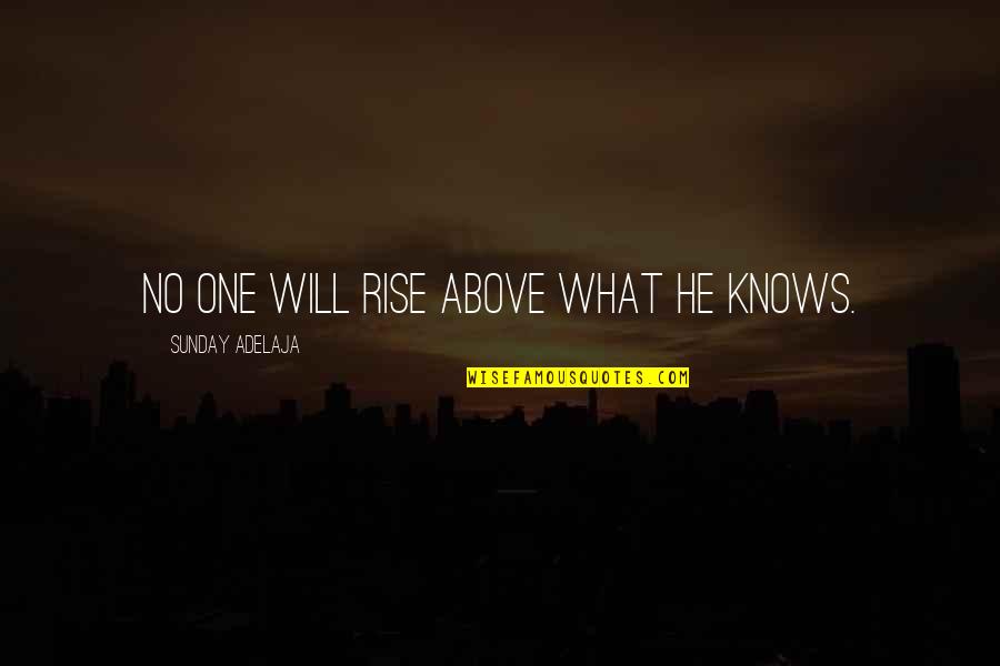 Blues Harp Quotes By Sunday Adelaja: No one will rise above what he knows.