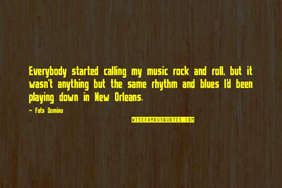 Blues Music Quotes By Fats Domino: Everybody started calling my music rock and roll,