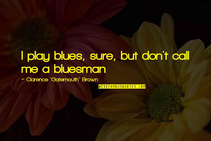Bluesman Quotes By Clarence 