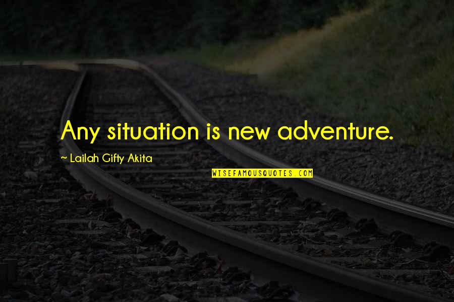 Bluesmobile Quotes By Lailah Gifty Akita: Any situation is new adventure.