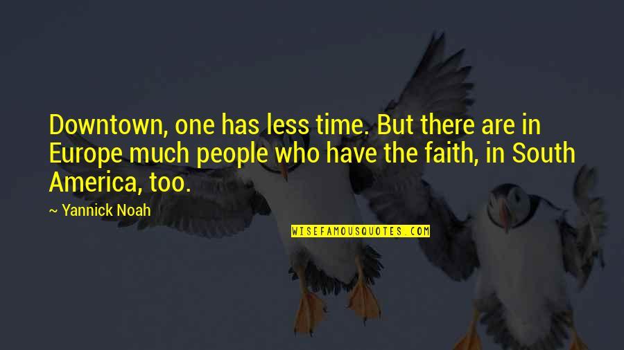 Bluest Eye And Page Number Quotes By Yannick Noah: Downtown, one has less time. But there are