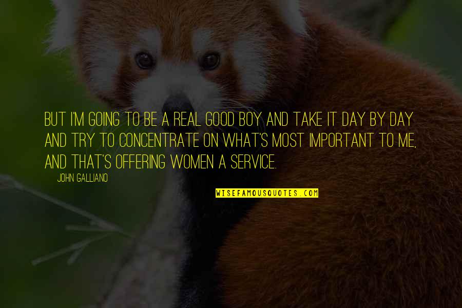 Bluest Quotes By John Galliano: But I'm going to be a real good