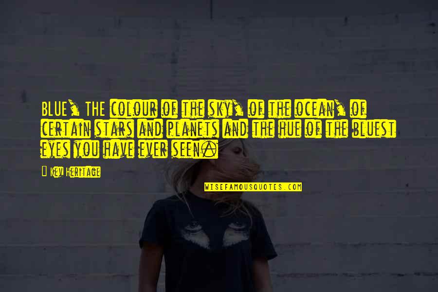 Bluest Quotes By Kev Heritage: BLUE, THE colour of the sky, of the