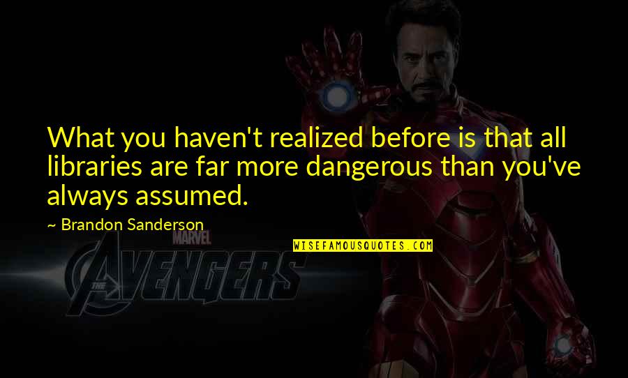 Bluestar Warrior Quotes By Brandon Sanderson: What you haven't realized before is that all