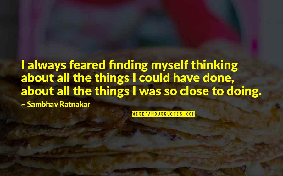 Bluetooth And How It Works Quotes By Sambhav Ratnakar: I always feared finding myself thinking about all Bluetooth And How It Works Quotes By Sambhav Ratnakar: I always feared finding myself thinking about all