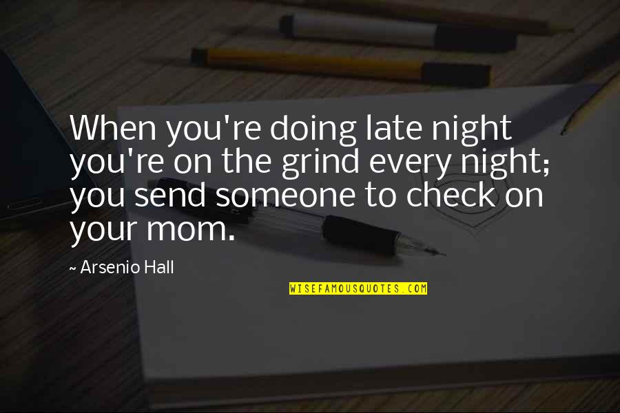 Bluette Quotes By Arsenio Hall: When you're doing late night you're on the Bluette Quotes By Arsenio Hall: When you're doing late night you're on the
