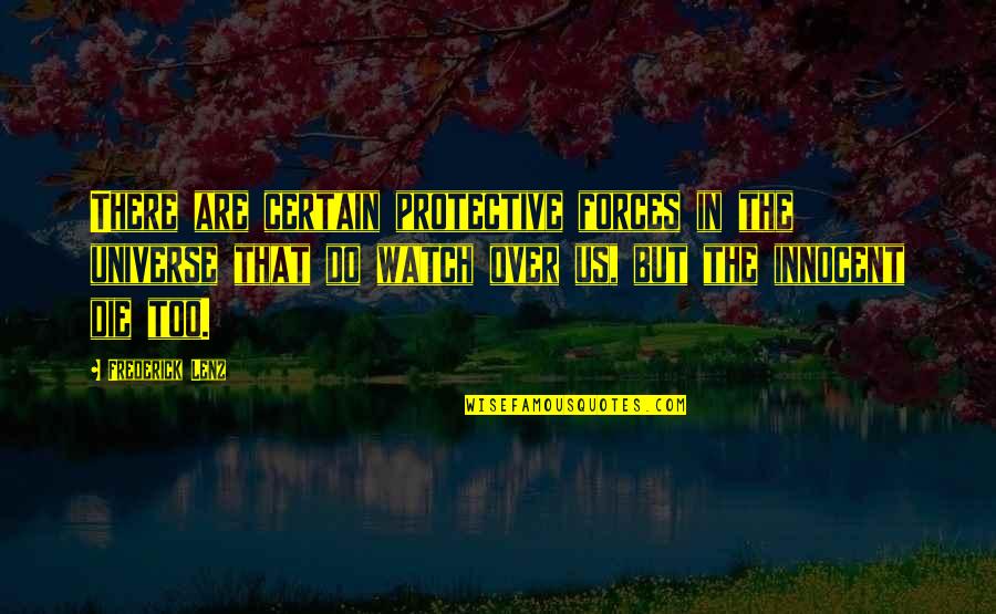 Bluette Quotes By Frederick Lenz: There are certain protective forces in the universe Bluette Quotes By Frederick Lenz: There are certain protective forces in the universe
