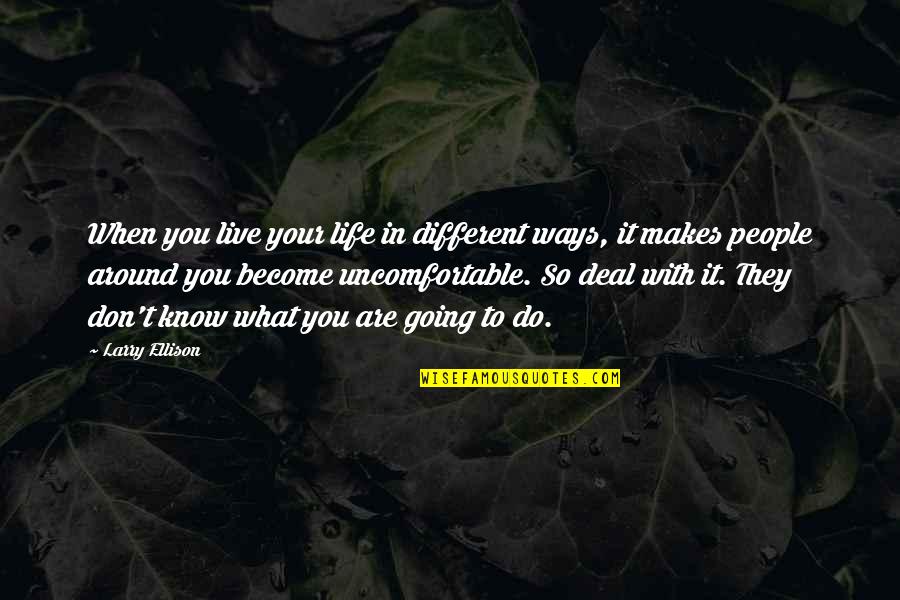 Bluewall Quotes By Larry Ellison: When you live your life in different ways,
