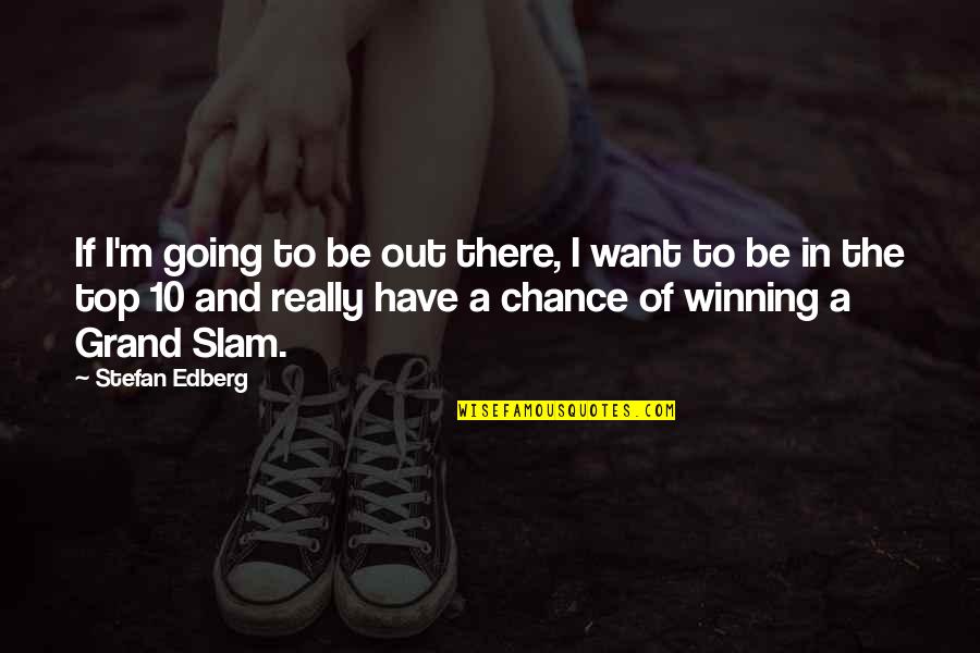 Bluey Muffin Quotes By Stefan Edberg: If I'm going to be out there, I Bluey Muffin Quotes By Stefan Edberg: If I'm going to be out there, I