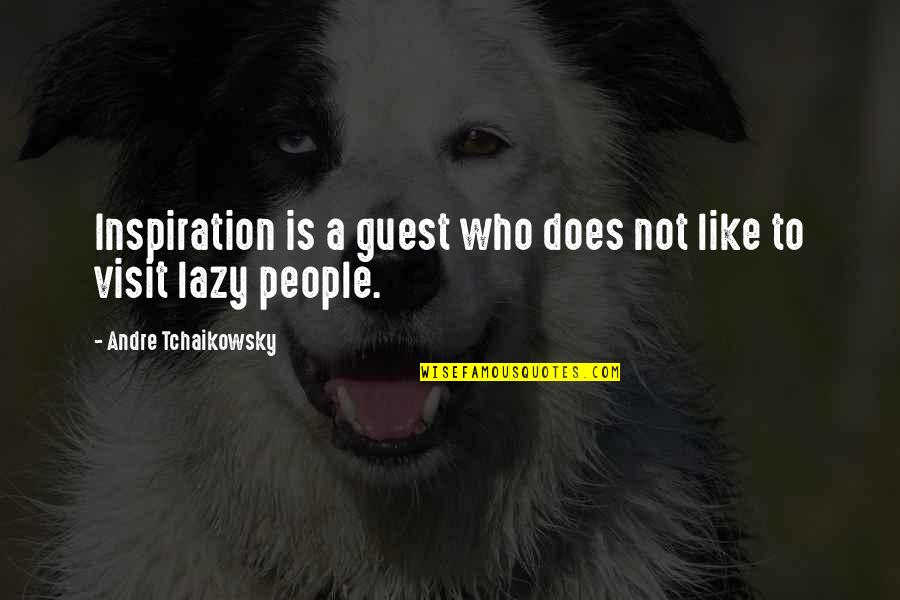 Bluffed Synonym Quotes By Andre Tchaikowsky: Inspiration is a guest who does not like