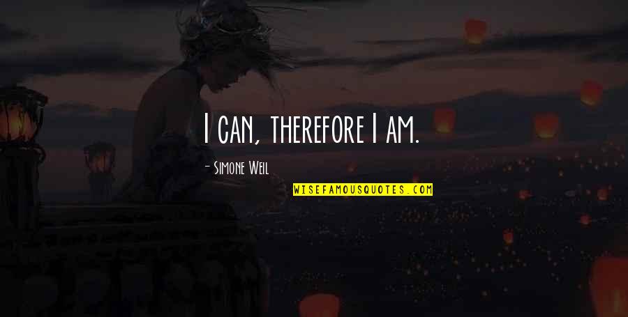Bluffed Synonym Quotes By Simone Weil: I can, therefore I am.