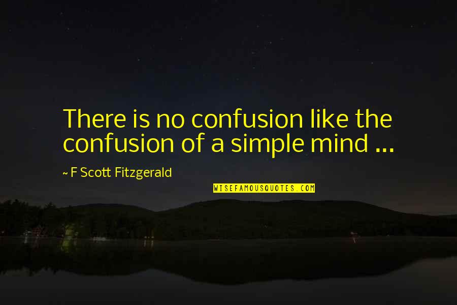 Bluffing In Poker Quotes By F Scott Fitzgerald: There is no confusion like the confusion of