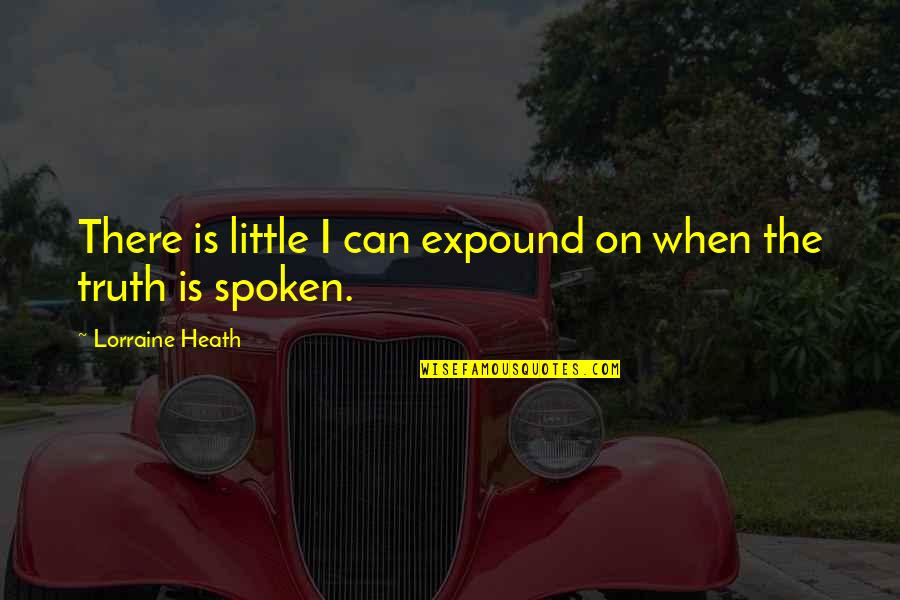 Bluffs Quotes By Lorraine Heath: There is little I can expound on when