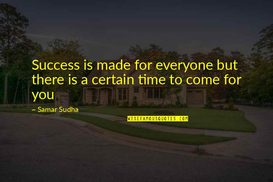 Bluford High The Bully Quotes By Samar Sudha: Success is made for everyone but there is