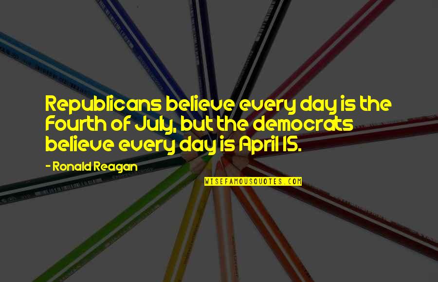 Bluish Purple Quotes By Ronald Reagan: Republicans believe every day is the Fourth of