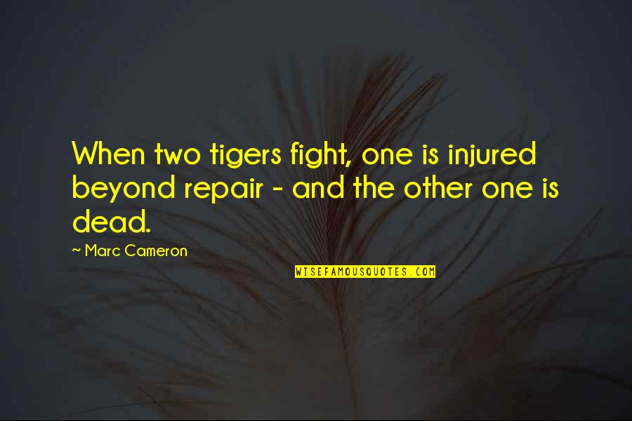 Bluish Quotes By Marc Cameron: When two tigers fight, one is injured beyond