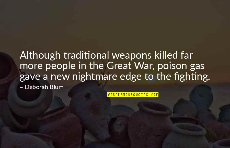 Blum Quotes By Deborah Blum: Although traditional weapons killed far more people in
