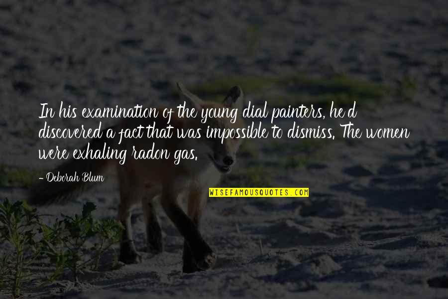 Blum Quotes By Deborah Blum: In his examination of the young dial painters,