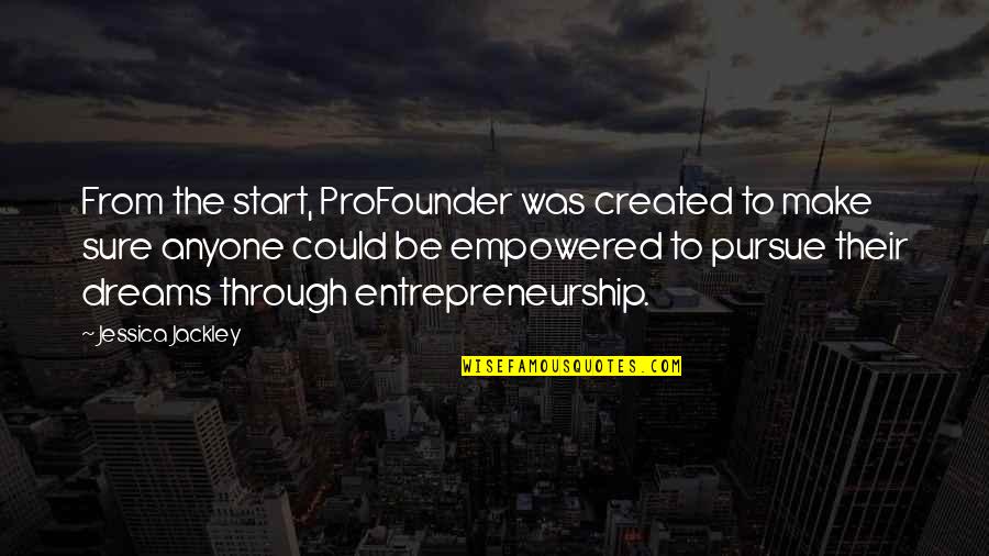 Blumat Quotes By Jessica Jackley: From the start, ProFounder was created to make Blumat Quotes By Jessica Jackley: From the start, ProFounder was created to make