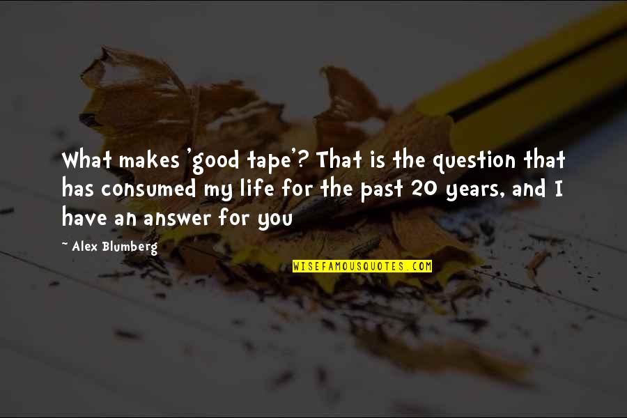 Blumberg Quotes By Alex Blumberg: What makes 'good tape'? That is the question