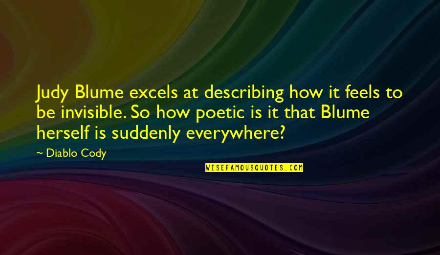 Blume Quotes By Diablo Cody: Judy Blume excels at describing how it feels